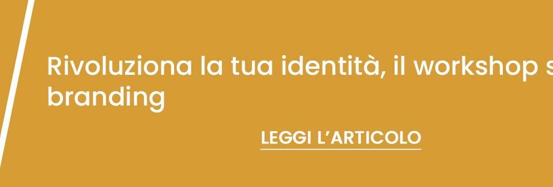Rivoluziona la tua identità, il workshop sul personal branding