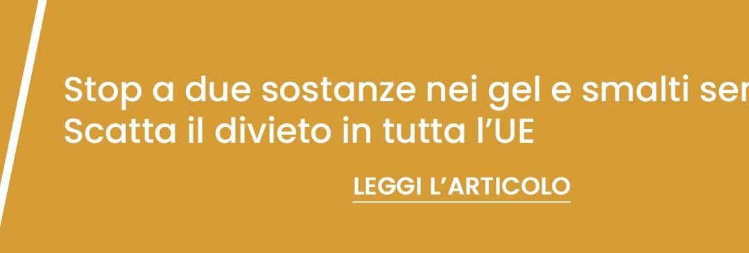 Stop a due sostanze nei gel e smalti semipermanenti:Scatta il divieto in tutta l’UE